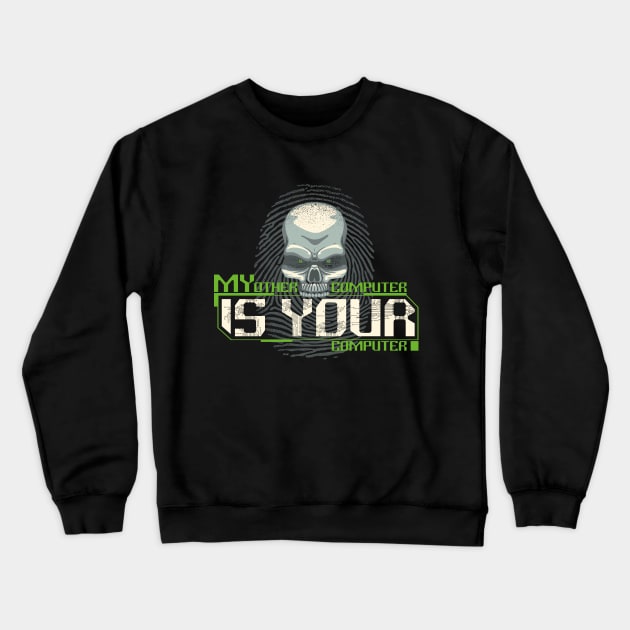 My Computer is YOUR Computer - Gift for Hackers Crewneck Sweatshirt by sweetczak